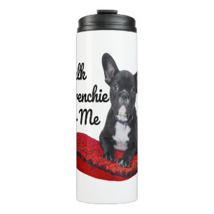 Funny Talk Frenchie To Me For Dog Lover Mum Dog Thermal Tumbler