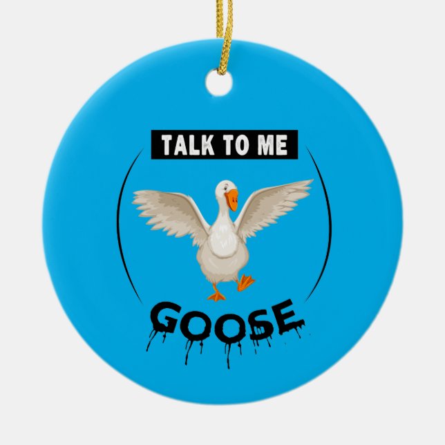 Funny talk to me goose ceramic ornament (Front)