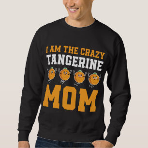 Funny Tangerine Mum Costume Love Mandarin Oranges Sweatshirt