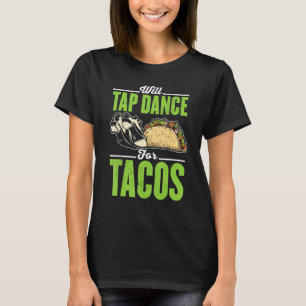Funny Tap Dance And Tacos Lover Graphic Women And T-Shirt