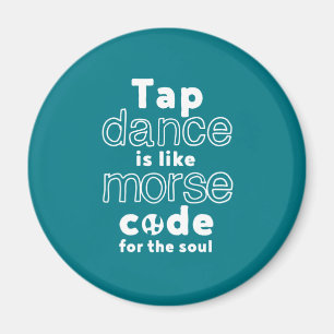 Funny Tap Dance Dancing Morse Code For The Soul Magnet