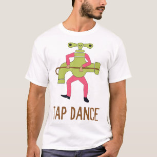 Funny Tap Dance Dancing Tap Dancer Pun Jokes Humor T-Shirt