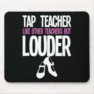 Funny Tap Dance Teacher Gift Tap Dancing Slogan  Mouse Pad