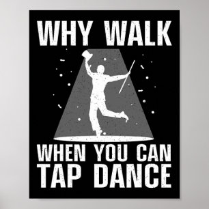 Funny Tap Dancing Art For Men Women Tap Dancer Dan Poster