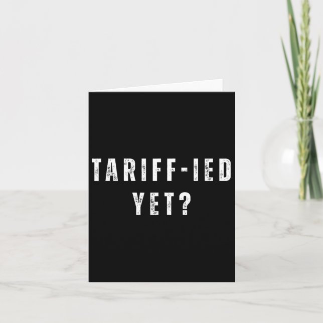 Funny Tariff-ied Terrified Tariffs Anti-trump Poli Card (Front)