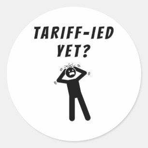Funny Tariff-ied Terrified Tariffs Anti-trump Poli Classic Round Sticker