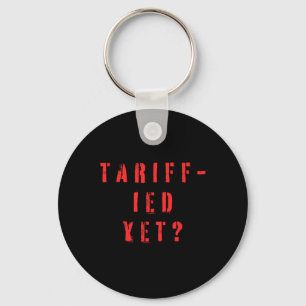 Funny Tariff-ied Terrified Tariffs Anti-trump Poli Key Ring
