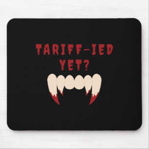 Funny Tariff-ied Terrified Tariffs Anti-trump Poli Mouse Pad