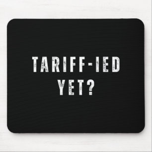Funny Tariff-ied Terrified Tariffs Anti-trump Poli Mouse Pad