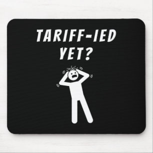 Funny Tariff-ied Terrified Tariffs Anti-trump Poli Mouse Pad