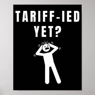 Funny Tariff-ied Terrified Tariffs Anti-trump Poli Poster