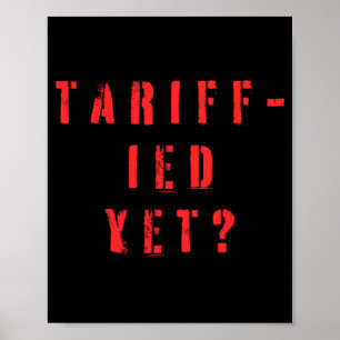Funny Tariff-ied Terrified Tariffs Anti-trump Poli Poster