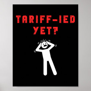 Funny Tariff-ied Terrified Tariffs Anti-trump Poli Poster