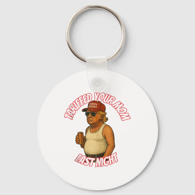 Funny Tariffed Your Mum Last Night Tank Top_1  Key Ring (Front)