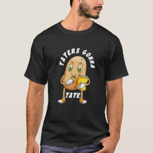 Funny Taters Gonna Tate T-Shirt