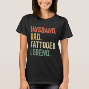 Funny Tattoo Husband Dad Tattooed Legend Vintage T-Shirt