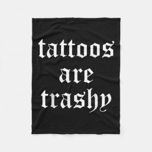 Funny Tattoos Are Trashy Mens Women Fleece Blanket