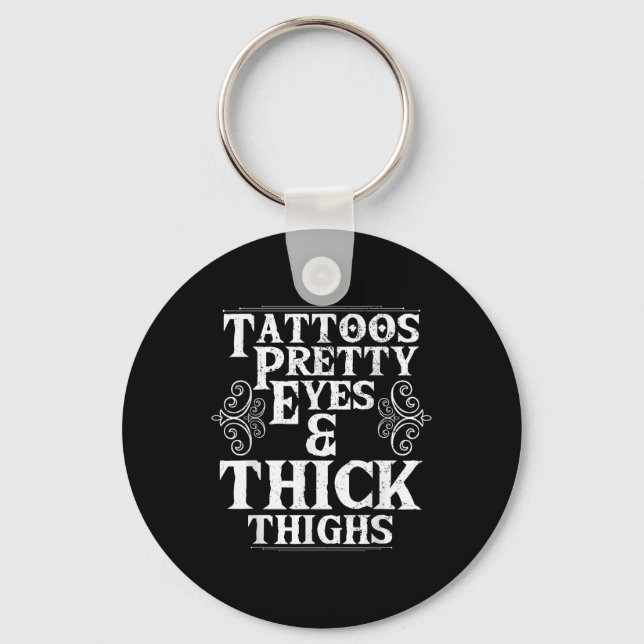 Funny Tattoos Pretty Eyes Thick Thighs Gift Tattoo Key Ring (Front)