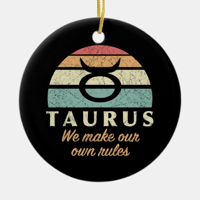 Funny Taurus Zodiac Rules Ceramic Ornament (Front)