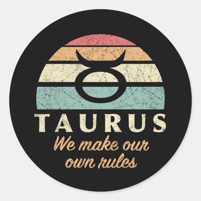 Funny Taurus Zodiac Rules Classic Round Sticker (Front)