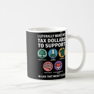 Funny Tax Dollars Support Science Mental Health Co Coffee Mug
