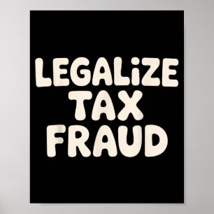 Funny Tax Evasion Art For Men Women Tax Fraud Tax  Poster