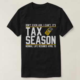 Funny Tax Season Shirt Don't Even Ask