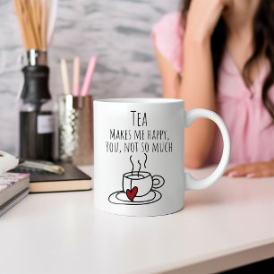 Funny Tea Makes Me Happy Coffee Mug