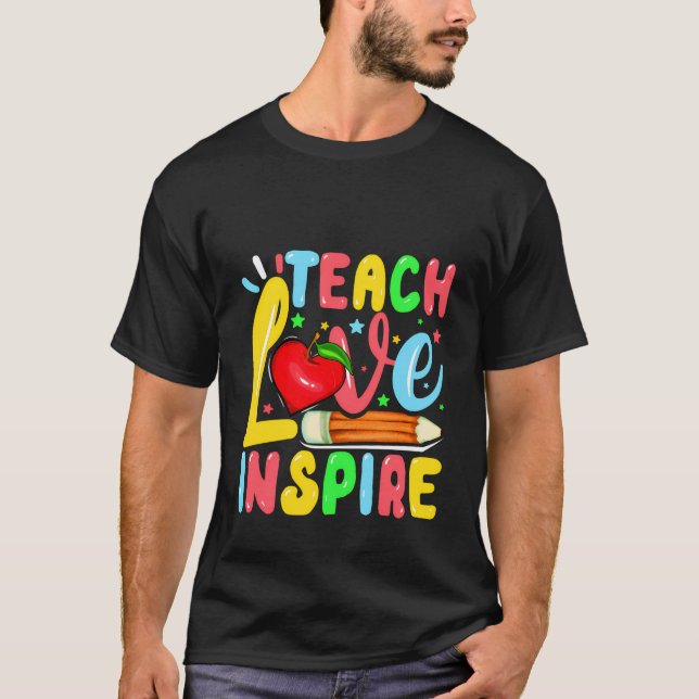 Funny Teach Love And Inspire Teacher Teaching Back T-Shirt (Front)