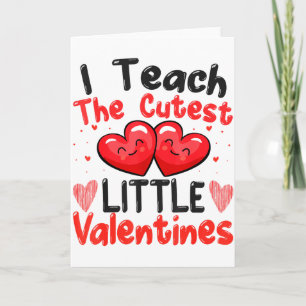 Funny Teach The Cutest Little Valentines Women Men Card