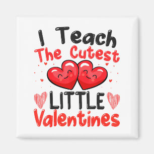 Funny Teach The Cutest Little Valentines Women Men Magnet