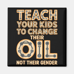 Funny Teach Your Kids To Change Their Oil Not Thei Magnet
