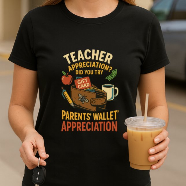 Funny Teacher Appreciation Shirt; Parents Wallet  T-Shirt (Creator Uploaded)