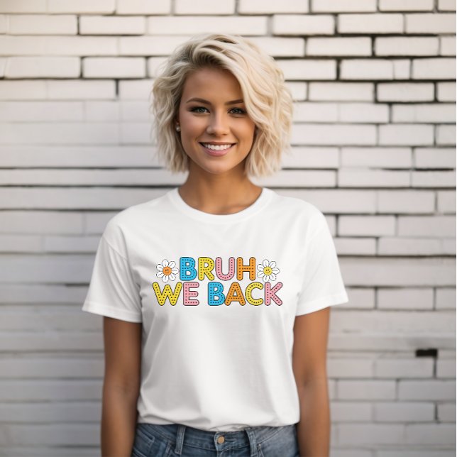 Funny teacher back to School Bruh we back daisy T-Shirt (Creator Uploaded)