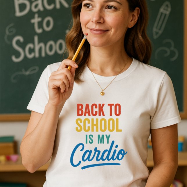 Funny Teacher Back to School Is My Cardio T-Shirt (Creator Uploaded)