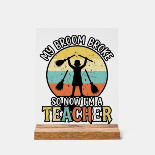 Funny Teacher Broken Broom Halloween Vintage Shirt Acrylic Sign