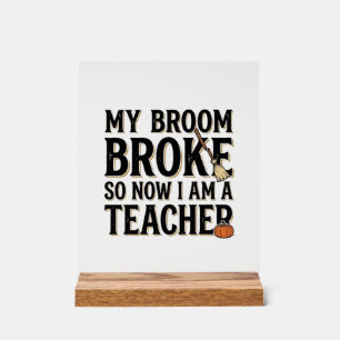 Funny Teacher Broom Broke Vintage Halloween Design Acrylic Sign