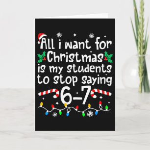 Funny Teacher Christmas Students Saying 6-7 67 Six Card
