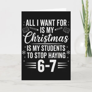 Funny Teacher Christmas Students Saying 6-7 67 Six Card