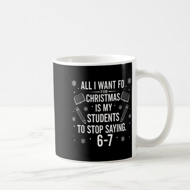 Funny Teacher Christmas Students Saying 6-7 67 Six Coffee Mug (Right)