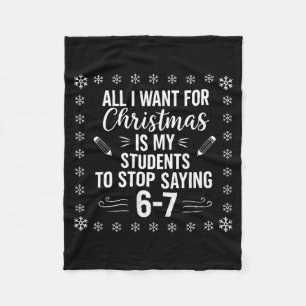 Funny Teacher Christmas Students Saying 6-7 67 Six Fleece Blanket