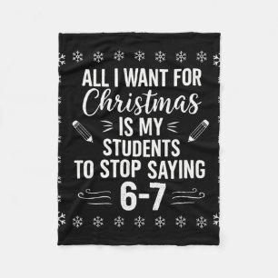 Funny Teacher Christmas Students Saying 6-7 67 Six Fleece Blanket