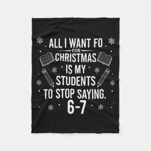 Funny Teacher Christmas Students Saying 6-7 67 Six Fleece Blanket