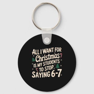 Funny Teacher Christmas Students Saying 6-7 67 Six Key Ring