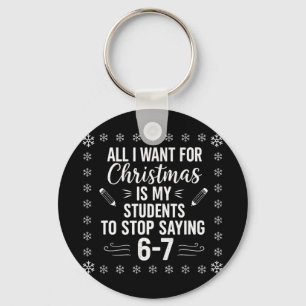 Funny Teacher Christmas Students Saying 6-7 67 Six Key Ring