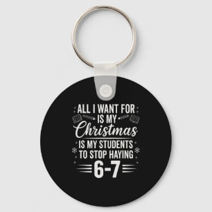 Funny Teacher Christmas Students Saying 6-7 67 Six Key Ring