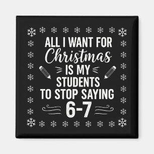 Funny Teacher Christmas Students Saying 6-7 67 Six Magnet
