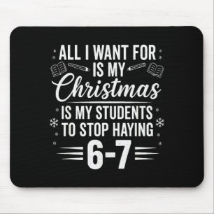 Funny Teacher Christmas Students Saying 6-7 67 Six Mouse Pad