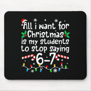Funny Teacher Christmas Students Saying 6-7 67 Six Mouse Pad