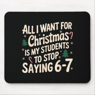 Funny Teacher Christmas Students Saying 6-7 67 Six Mouse Pad